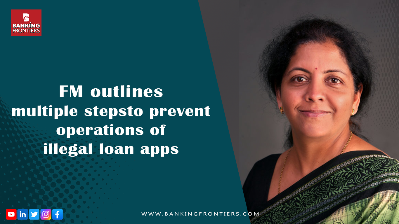 Union Finance and Corporate Affairs Minister  Nirmala Sitharaman presided over a meeting on Thursday to discuss the various problems regarding illegal loan apps that operate outside of traditional banking channels. 