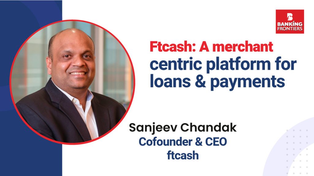 Ftcash: A merchant centric platform for loans & payments