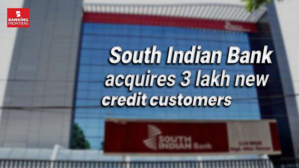 South Indian Bank acquires 3 lakh new credit customers