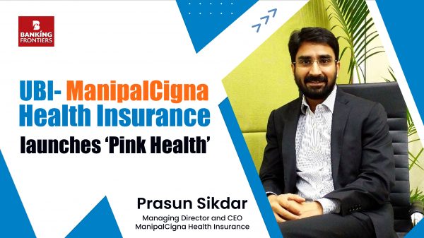UBI- ManipalCigna Health Insurance launches ‘Pink Health’