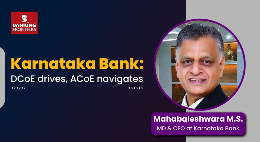 Karnataka Bank: DCoE drives, ACoE navigates 