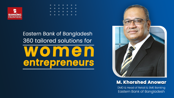 Eastern Bank of Bangladesh: 360 tailored solutions for women entrepreneurs