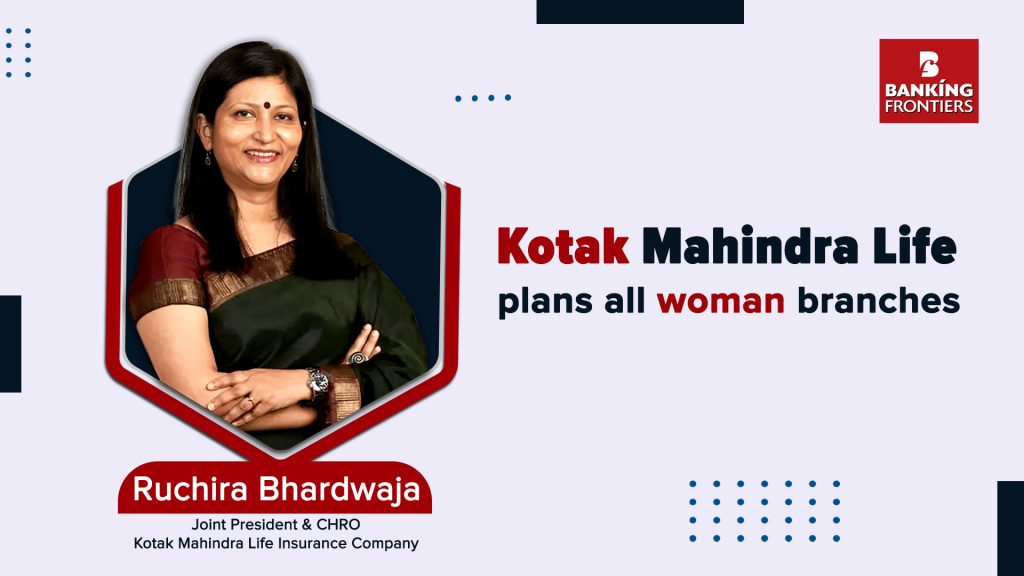 Kotak Mahindra Life plans all woman branches