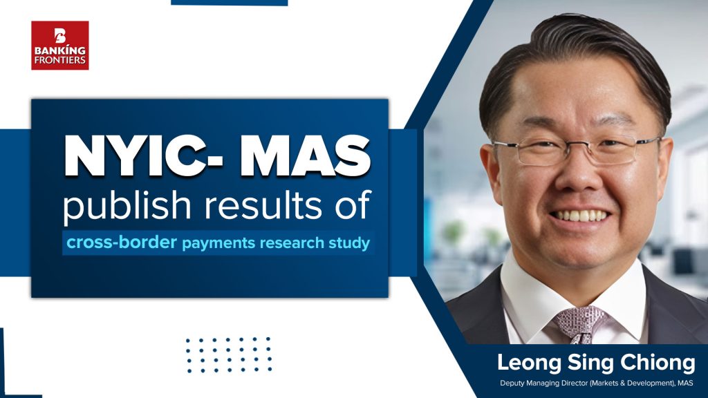 NYIC- MAS publish results of cross-border payments research study