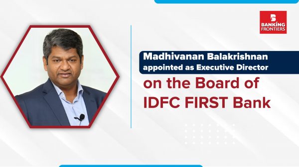 Madhivanan Balakrishnan appointed as Executive Director on the Board of IDFC FIRST Bank 