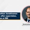 Swaminathan Janakiraman will look after supervision, inspection at RBI 