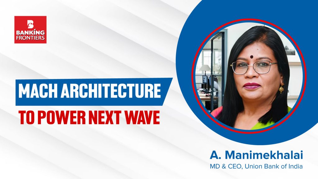 Union Bank of India: MACH Architecture to power next wave