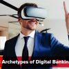 8 Archetypes of Digital Banking