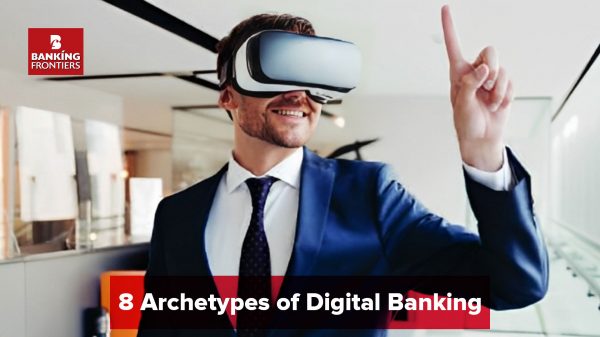 8 Archetypes of Digital Banking
