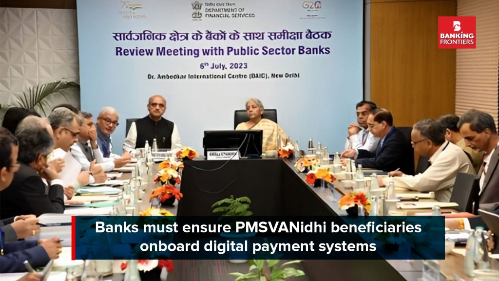 FM: Banks must ensure PMSVANidhi beneficiaries onboard digital payment systems