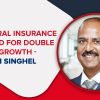 General Insurance poised for double digit growth - Tapan Singhel