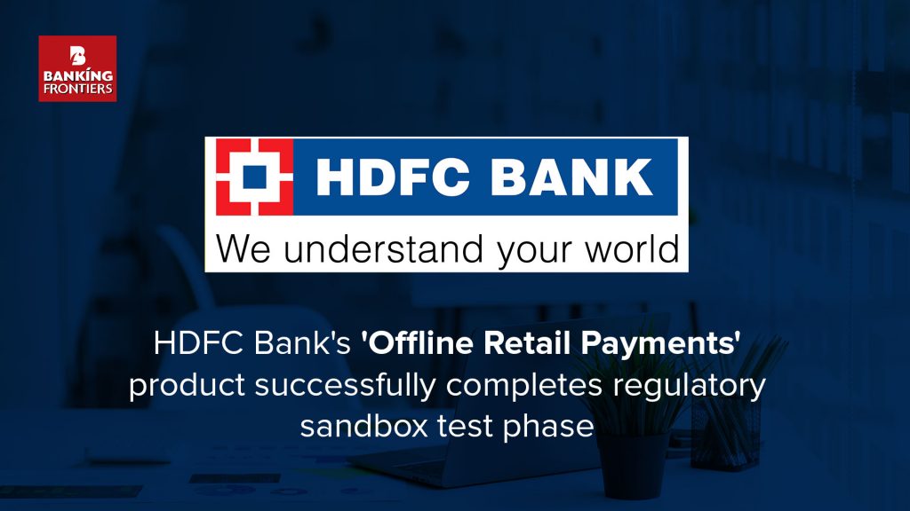 HDFC Bank's 'Offline Retail Payments' product successfully completes regulatory sandbox test phase