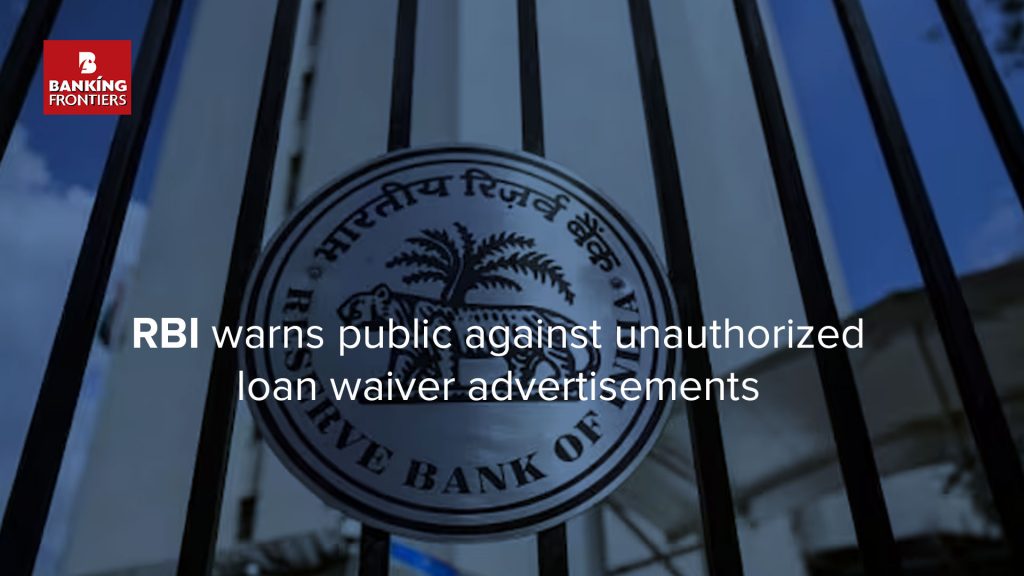RBI warns public against unauthorized loan waiver advertisements
