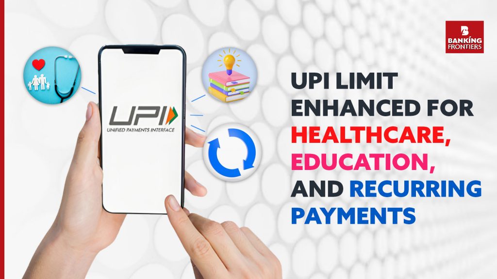 UPI limit enhanced for healthcare, education, and recurring payments