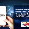 India and Nepal Join Hands: Faster, Cheaper Cross-Border Remittances via UPI-NPI Linkage 