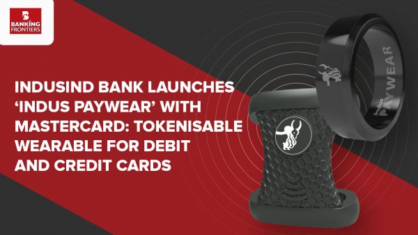 IndusInd Bank launches ‘Indus PayWear’ with Mastercard:  Tokenisable wearable for debit and credit cards
